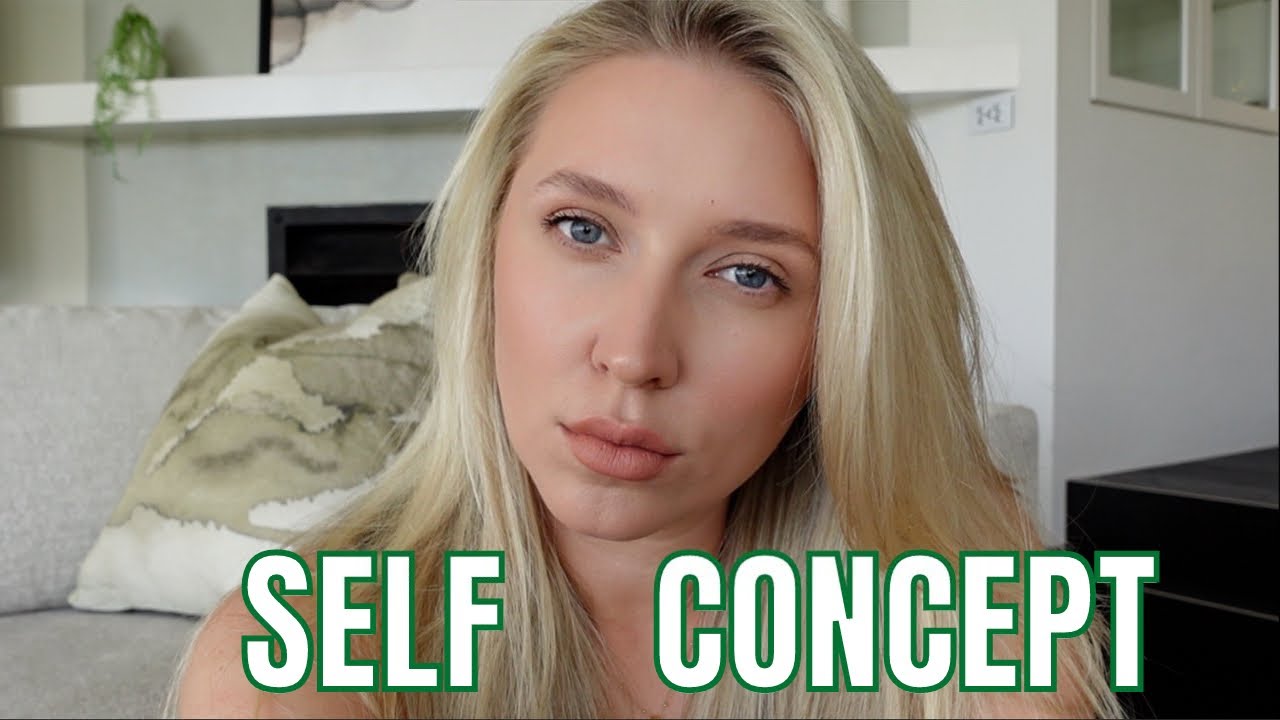 Self Concept Changes Everything Youtube