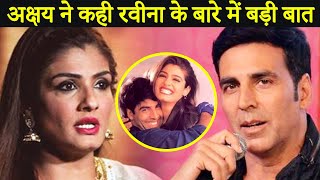 When Akshay Kumar Talked About His Failed Engagement With Raveena Tandon