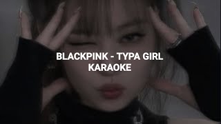 BLACKPINK (블랙핑크) - 'Typa Girl' KARAOKE