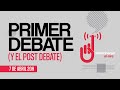 #EnVivo ¬ #SinEmbargoAlAire #PrimerDebatePresidencial y post debate.