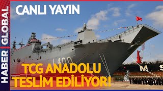 CANLI I Tarihi Anlar |  TCG Anadolu Teslim Ediliyor!