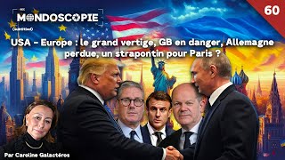 USA-Europe: The Great Vertigo, UK in Danger, Germany Lost, a Side Seat for Paris? (Mondoscopie 60)