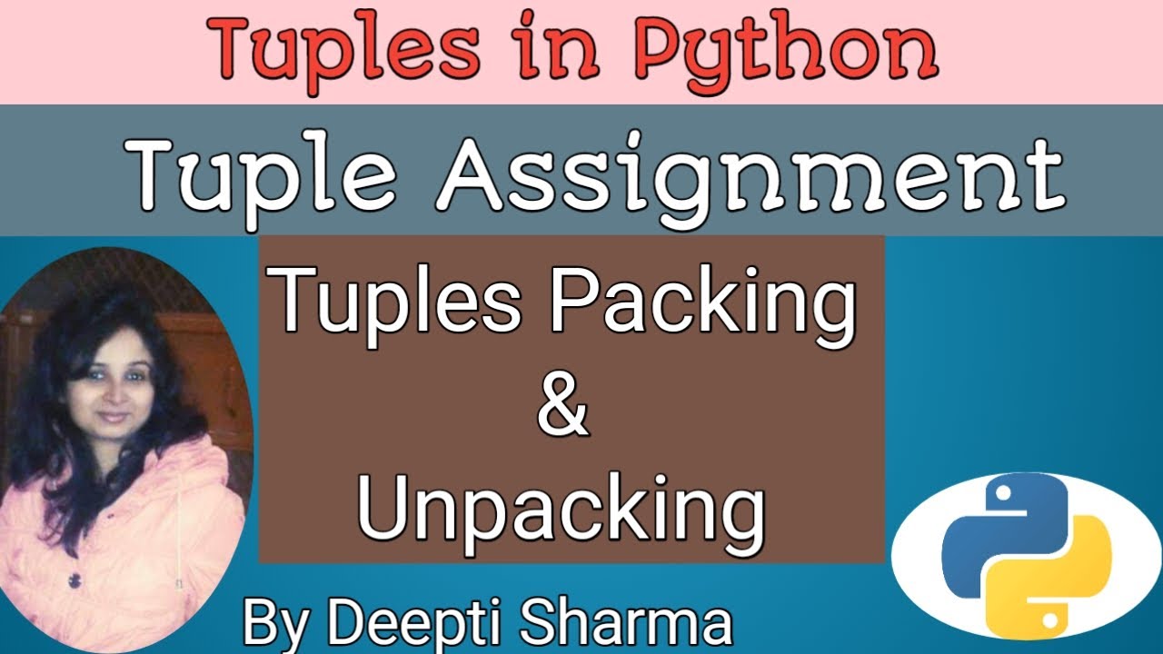 Python Tuple Assignment | Packing And Unpacking Of Tuples | Tuple In ...