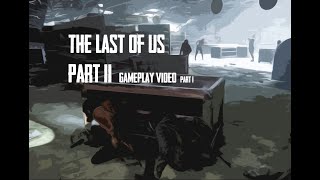 The Last of US Part 2 | Gameplay Video (part 1) | PlayStation 4 | (2020)