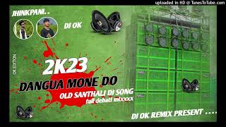 Dangua Mone do old santhali dj song mix by dj ok production jhinkpani