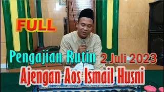 Pengajian Rutin || Ajengan Aos Ismail Husni (2 Juli 2023) #khaosismailhusni