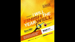 Sunday Worship Service | I WILL FINISH THE YEAR WELL | 29th December 2024