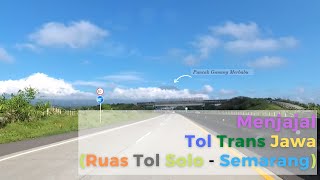 Menjajal Ruas Tol Kartasura - Semarang (Bagian Tol Trans Jawa)