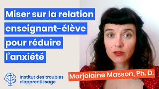 Miser sur la relation enseignant-élève pour réduire l’anxiété -Institut des troubles d'apprentissage