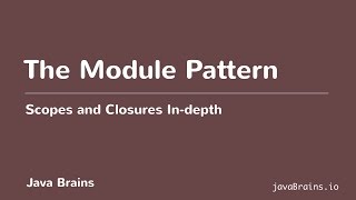 Scopes and Closures In-depth 20 - The Module Pattern