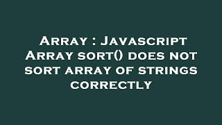 Array : Javascript Array sort() does not sort array of strings correctly