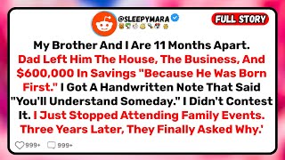 Dad Left Everything To My Brother "Because He Was Born First." We're 11 Months Apart.