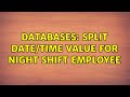 Databases: Split Date/Time value for Night Shift Employee