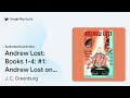 andrew lost books 1 4 1 andrew lost on the… by j. c. greenburg · audiobook preview