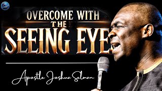 Are You Fighting the Wrong Battles? The 'Seeing Eye' Reveals the Truth! | Apostle Joshua Selman