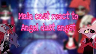 Main cast react to Angel dust angst | Hazbin Hotel | reaction  | ANGST | pt 1/4