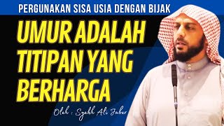 Pesan Syekh Ali Jaber tentang Umur | Ceramah Syekh Ali Jaber.