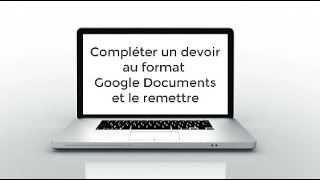 Élèves - Compléter un devoir au format Google Documents (en ligne) et le remettre