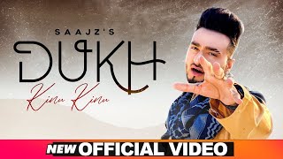 Dukh Kinu Kinu (Official Video) | Saajz | New Latest Punjabi Songs 2020 | New Punjabi Song 2021
