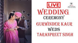 WEDDING CEREMONY II GURWINDER KAUR \u0026 TARANPREET SINGH