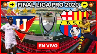 🔥 LIGA DE QUITO vs BARCELONA SC 🔥 (EN VIVO) Final vuelta Liga pro 2020 Campeonato Ecuatoriano 2020