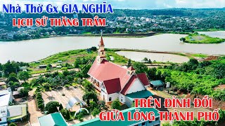 Nhà Thờ Gx GIA NGHĨA có Lịch Sử Nhiều Thăng Trầm | TUYỆT ĐẸP Trên Đỉnh Đồi Giữa Lòng Thành Phố .