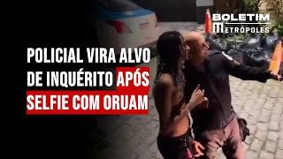 Policial vira alvo de inquérito após selfie com Oruam