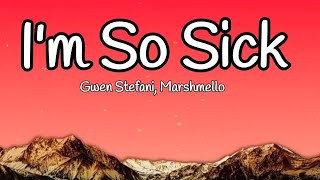 Gwen Stefani x Marshmello - I'm So Sick (Lyrics)