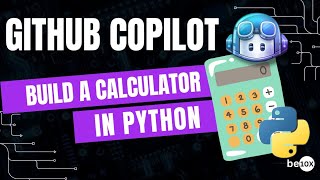 How to Build a Calculator in Python with GitHub Copilot | Be10x