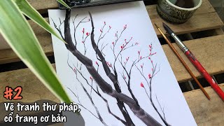 #2 Vẽ cành cây, nhánh cây phong cách thư pháp, cổ trang | vẽ tranh cơ bản cho người mới.