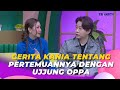 Cerita KANIA Tentang Pertemuannya Dengan UJJUNG OPPA | BROWNIS (26/10/23) P2