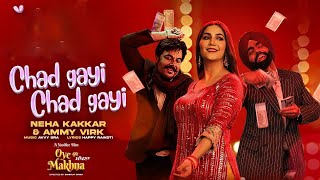 Chad Gayi Chad Gayi | Neha Kakkar | Ammy Virk | Sapna Choudhary |Oye Makhna|Official Video|Simerjit