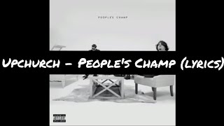 Upchurch - Peoples Champ (lyrics)