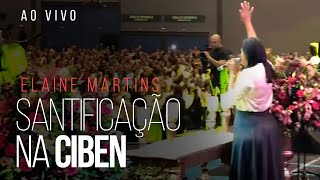 Elaine Martins - Santificação na CIBEN (Ao Vivo)