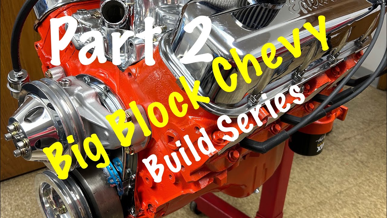 Part 2 Big Block Chevy Build With Tips And Tricks Youtube