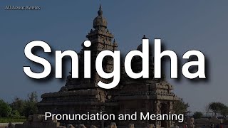 Snigdha - Pronunciation and Meaning