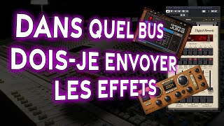 Dans quel BUS dois-je envoyer les effets ?