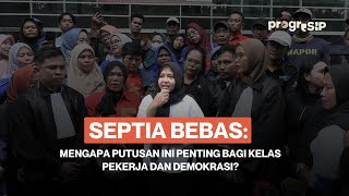 Septia Bebas: Mengapa Putusan Ini Penting Bagi Kelas Pekerja dan Demokrasi?