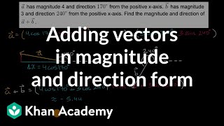 Adding vectors in magnitude and direction form | Vectors | Precalculus | Khan Academy