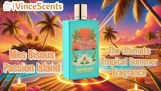 Mes Bisous Passion Island : The Ultimate Tropical Summer Fragrance ?