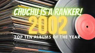 2002: Top ten best albums of the year - Chuchu is a Ranker!