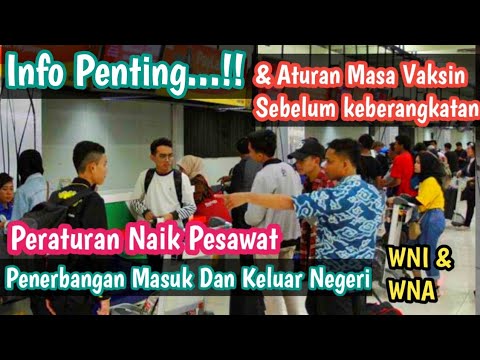 Info Penting !! Peraturan Naik Pesawat Masuk Dan Keluar Negri WNI WNA ...