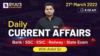 21 March I Current Affairs 2022 | Current Affairs Today | Current Affairs by Ankit Gupta I Daily CA