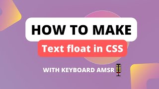 How to make text float in HTML & CSS |With keyboard typing ASMR (no talking).