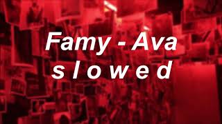 Famy - Ava // s l o w e d