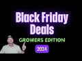 Black Friday Deals - Growers Edition (2024)