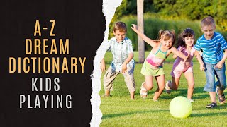 🚸Dreaming Of Kids Playing Interpretation | Dream Interpretation Of Kids Playing Symbolism