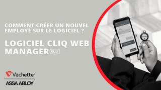 eCLIQ : Comment créer un nouvel employé sur le logiciel CLIQ Web Manager