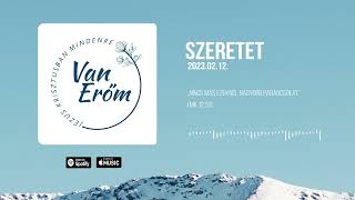 Van Erőm – Szeretet – 2023.02.12.