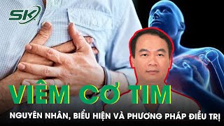 Viêm Cơ Tim: Nguyên Nhân, Biểu Hiện Và Phương Pháp Điều Trị | SKĐS